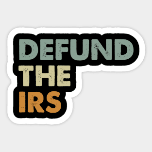 Defund The IRS Anti Government Sticker